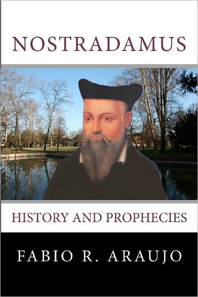 Cover for Fabio R. Araujo · Nostradamus: History and Prophecies (Paperback Book) (2009)