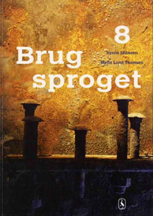 Cover for Synne Ebbesen; Mette Lund Thomsen · Brug sproget: Brug sproget 8 (Sewn Spine Book) [1.º edición] (2001)