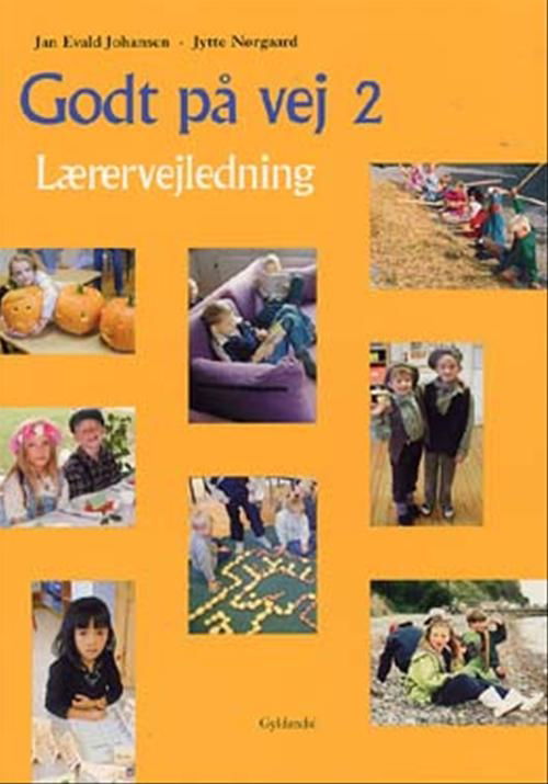 Godt på vej. 2. klasse: Godt på vej 2 - Jan Evald Johansen; Jytte Nørgaard - Books - Gyldendal - 9788702011784 - July 31, 2003