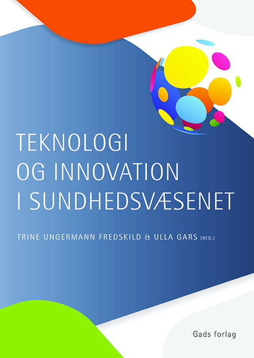 Cover for Red. Trine Ungermann Fredskild &amp; Ulla Gars · Teknologi og innovation i sundhedsvæsenet (Sewn Spine Book) [1. wydanie] (2023)