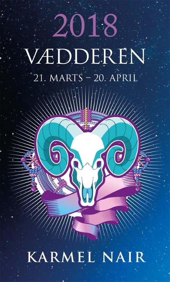 Horoskop 2018: Vædderen 2018 - Karmel Nair - Livres - HarperCollins Nordic - 9788771912784 - 1 novembre 2017