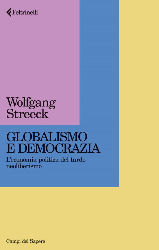 Cover for Wolfgang Streeck · Globalismo E Democrazia. L'economia Politica Del Tardo Neoliberismo (Buch)