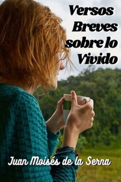 Cover for Juan Moises de la Serna · Versos Breves Sobre Lo Vivido (Paperback Book) (2021)