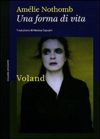 Cover for Amelie Nothomb · Una Forma Di Vita (Book)