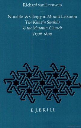 Cover for Richard Van Leeuwen · Notables and Clergy in Mount Lebanon: the Khazin Sheiks and the Maronite Church (Ottoman Empire and Its Heritage : Politics, Society And) (Hardcover Book) (1994)