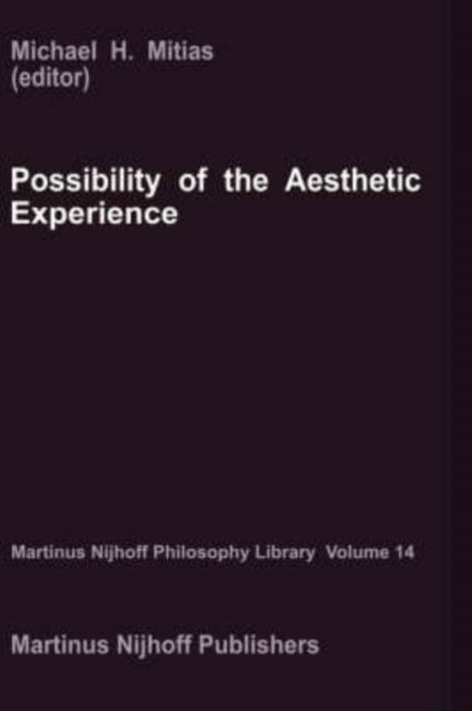 M M Mitias · Possibility of the Aesthetic Experience - Martinus Nijhoff Philosophy Library (Hardcover Book) [1986 edition] (1986)