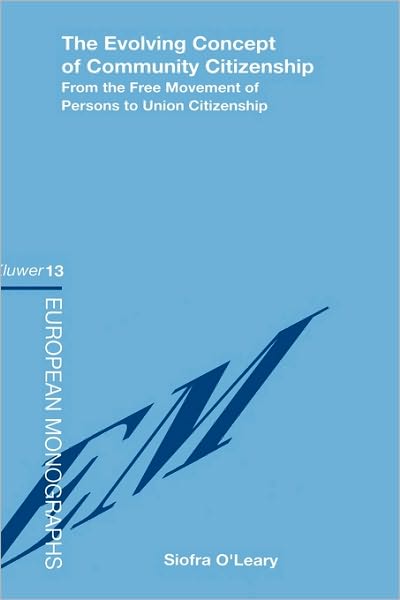 Cover for Sandiacute O'Leary · The Evolving Concept of Community Citizenship: From the Free Movement of Persons to Union Citizenship - European Monographs Series Set (Hardcover Book) (1997)