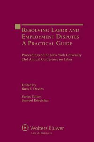 Cover for Ross E. Davies · Resolving Labor and Employment Disputes: A Practical Guide, Proceedings of the New York University 63rd Annual Conference on Labor (Hardcover Book) (2012)