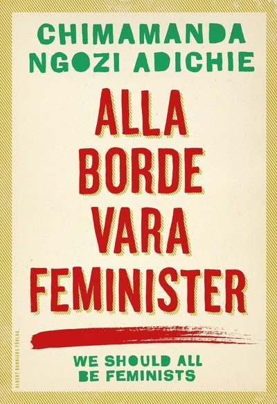 Cover for Chimamanda Ngozi Adichie · Alla borde vara feminister (Bog) (2015)
