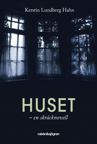 Cover for Kerstin Lundberg Hahn · Huset : en skräcknovell (ePUB) (2015)