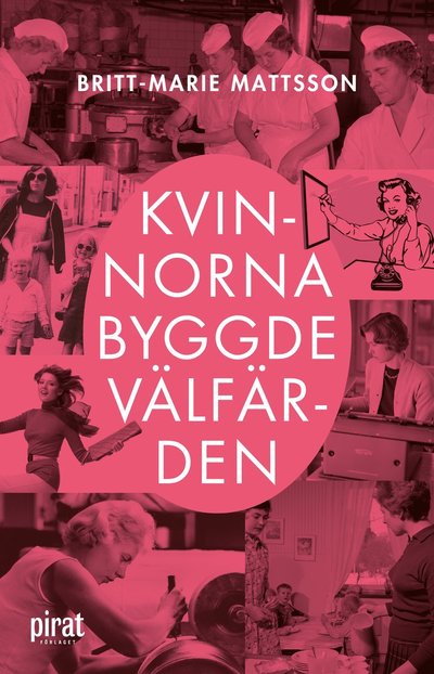 Cover for Britt-Marie Mattsson · Kvinnorna byggde välfärden (Paperback Book) (2022)