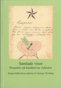 Acta academiae regiae Gustavi Adolphi: Samlade visor : perspektiv på handskrivna visböcker : föredrag vid ett symposium på Svenskt visarkiv 6-7 februari 2008 - Gunnar Ternhag - Książki - Kungl. Gustav Adolfs Akademien för svens - 9789185352784 - 20 lutego 2008