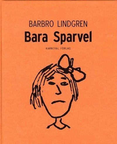 Cover for Barbro Lindgren · Bara Sparvel (Inbunden Bok) (2011)