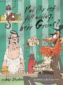 Cover for Andy Stanton · Herr Grums: Vad blir det till middag, herr Grums? (Bound Book) (2013)