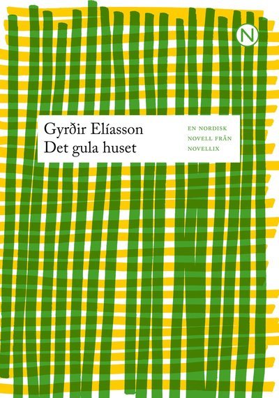 Cover for Gyrðir Elíasson · Nordiska fyran: Det gula huset (Book) (2012)