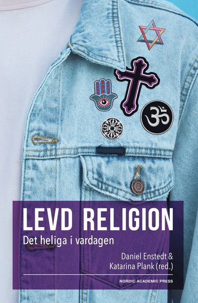 Cover for Enstedt Daniel (red.) · Levd religion : det heliga i vardagen (Book) (2018)