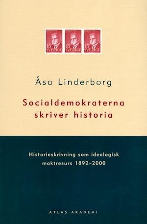 Cover for Åsa Linderborg · Atlas Akademi: Socialdemokraterna skriver historia (Book) (2001)