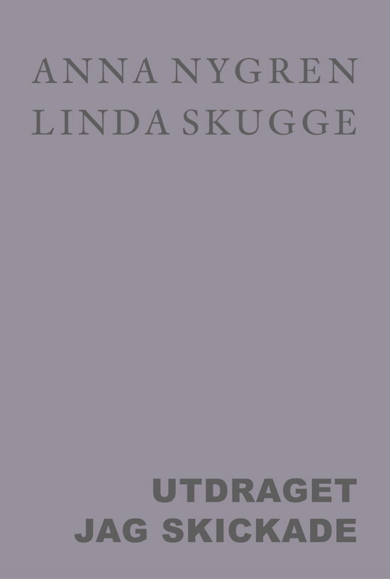 Cover for Anna Nygren · Utdraget jag skickade (Bound Book) (2023)