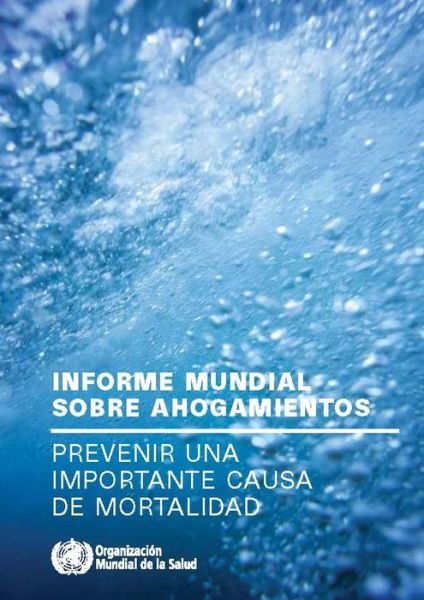 Cover for World Health Organization · Informe Mundial Sobre Ahogamientos (Book) (2016)