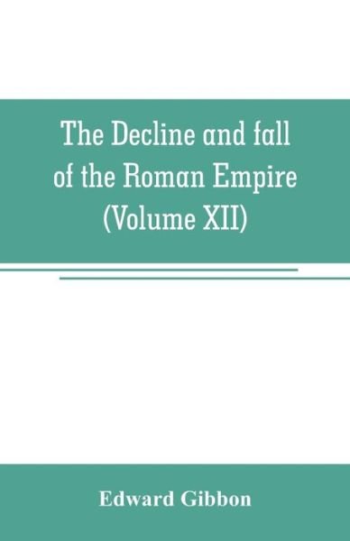 Cover for Edward Gibbon · The decline and fall of the Roman Empire (Volume XII) (Paperback Book) (2019)