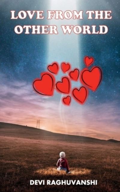 Love From The Other World - Devi Raghuvanshi - Books - Cyscoprime Publishers - 9789354460784 - March 27, 2021