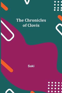 The Chronicles of Clovis - Saki - Bøker - Alpha Edition - 9789355348784 - 22. november 2021