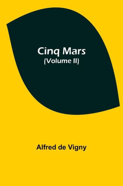 Cover for Alfred De Vigny · Cinq Mars (Volume II) (Paperback Book) (2021)