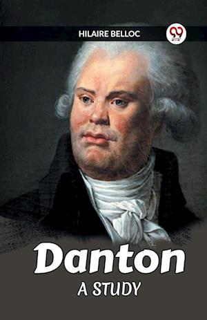 Cover for Hilaire Belloc · Danton A Study (Paperback Book) (2024)