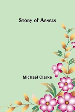 Cover for Michael Clarke · Story of Aeneas (Paperback Book) (2024)