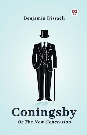 Cover for Benjamin Disraeli · Coningsby or the New Generation (Paperback Book) (2025)