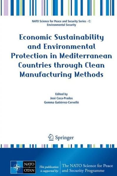 Cover for Jos Coca-prados · Economic Sustainability and Environmental Protection in Mediterranean Countries through Clean Manufacturing Methods - NATO Science for Peace and Security Series C: Environmental Security (Innbunden bok) [2013 edition] (2012)