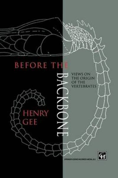 H. Gee · Before the Backbone: Views on the origin of the vertebrates (Paperback Book) [Softcover reprint of the original 1st ed. 1996 edition] (2013)