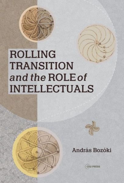 Cover for Bozoki, Andras (Professor of Political Science, Central European University) · Rolling Transition and the Role of Intellectuals: The Case of Hungary (Hardcover Book) (2022)