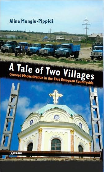Cover for Mungiu-Pippidi, Alina (Professor of Democracy Studies, Hertie School, Berlin) · A Tale of Two Villages: Coerced Modernization in the East European Countryside (Hardcover Book) (2010)