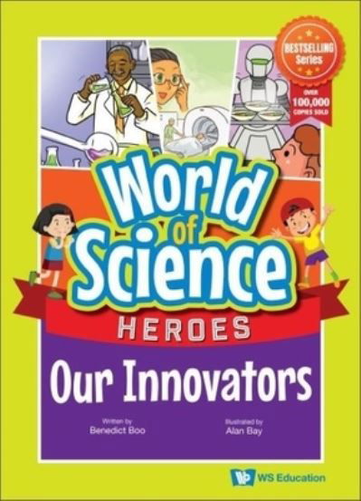 Our Innovators Hb - Benedict - Books - World Scientific Publishing Co Pte Ltd - 9789811275784 - January 17, 2024