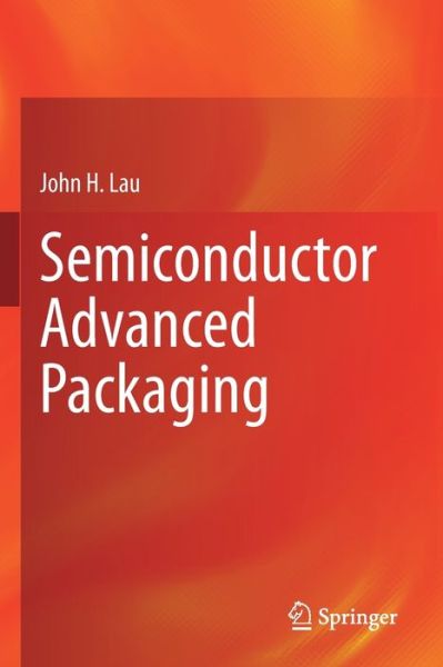 Cover for John H. Lau · Semiconductor Advanced Packaging (Paperback Book) [1st ed. 2021 edition] (2022)