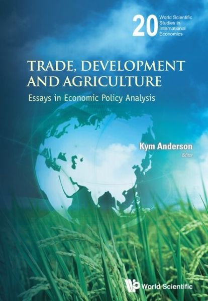 Cover for Kym Anderson · Trade, Development And Agriculture: Essays In Economic Policy Analysis - World Scientific Studies in International Economics (Innbunden bok) (2012)