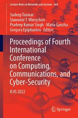 Cover for Sudeep Tanwar · Proceedings of Fourth International Conference on Computing, Communications, and Cyber-Security: IC4S 2022 - Lecture Notes in Networks and Systems (Paperback Book) [1st ed. 2023 edition] (2023)