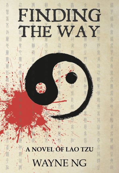 Cover for Wayne Ng · Finding the Way: A Novel of Lao Tzu (Paperback Book) (2018)