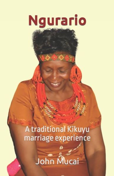 Cover for Mucai, John Muigai, PH D · Ngurario: A traditional Kikuyu marriage experience - Mucai Quick Read (Paperback Book) (2020)