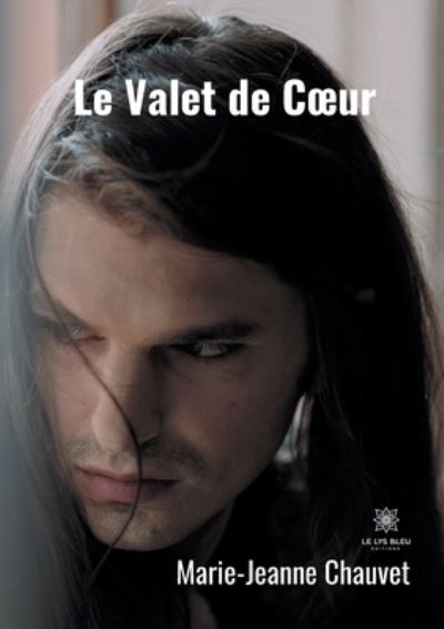 Le valet de coeur - Marie-Jeanne Chauvet - Books - Le Lys Bleu - 9791037715784 - November 4, 2020