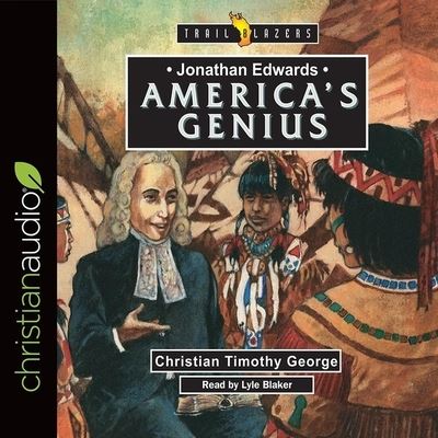 Jonathan Edwards: America's Genius - Timothy George - Music - Christianaudio - 9798200480784 - December 15, 2017