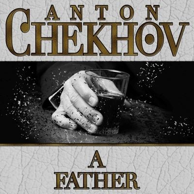 Cover for Anton Chekhov · A Father (CD) (2012)