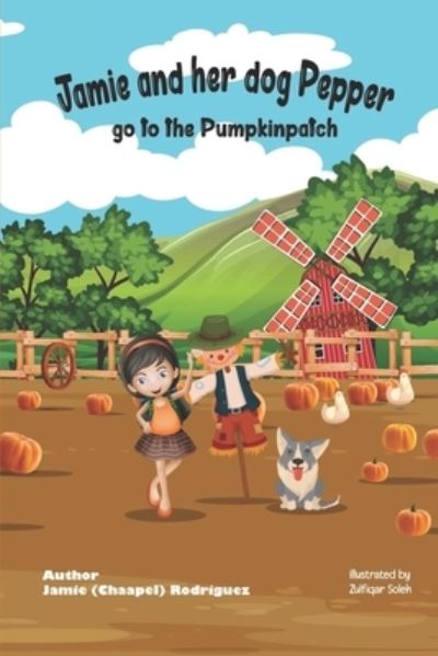 Cover for Jamie (Chaapel) Rodriguez · Jamie and her dog Pepper go to the Pumpkinpatch (Paperback Book) (2021)