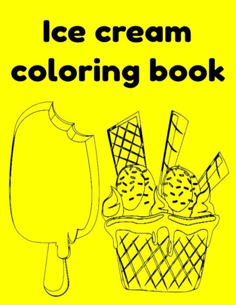 Ice cream coloring book - Donfrancisco Inc - Książki - Independently Published - 9798511775784 - 28 maja 2021