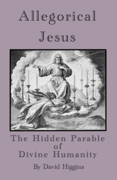 Cover for David Higgins · Allegorical Jesus: The Hidden Parable of Divine Humanity (Paperback Book) (2021)