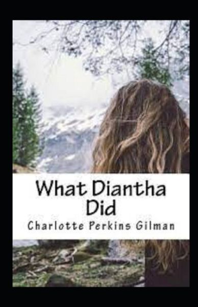 Cover for Charlotte Perkins Gilman · What Diantha Did Annotated (Pocketbok) (2021)