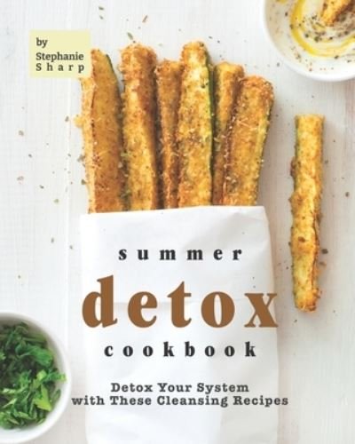 Cover for Stephanie Sharp · Summer Detox Cookbook: Detox Your System with These Cleansing Recipes (Paperback Bog) (2021)