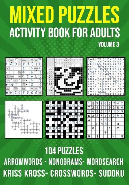 Cover for Puzzle King Publishing · Mixed Puzzle Activity Book for Adults Volume 3: Arrowwords, Crossword, Kriss Kross, Word Search, Sudoku &amp; Nonogram Variety Puzzlebook (Pocketbok) [Uk edition] (2020)