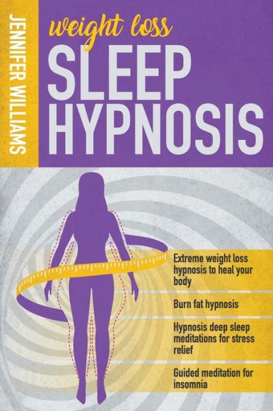 Cover for Jennifer Williams · Weight Loss Sleep Hypnosis (Paperback Book) (2020)